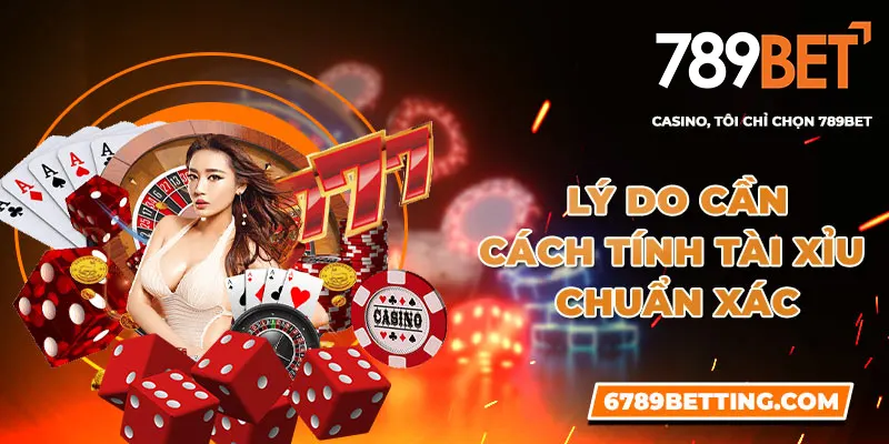 Nâng cao tỷ lệ chiến thắng nhờ cách tính tài xỉu